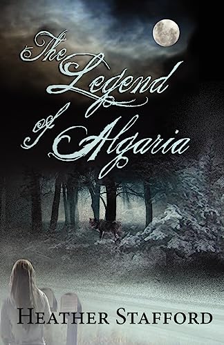 The Legend of Algaria - Heather Stafford