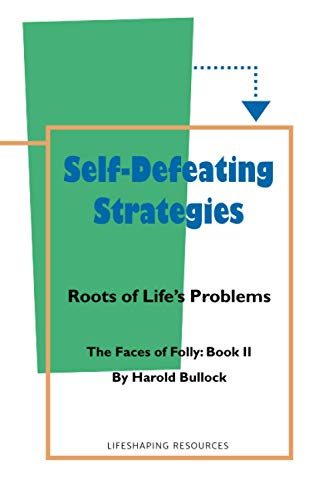 Stock image for Self-Defeating Strategies: Roots of Life's Problems (The Faces of Folly) for sale by GF Books, Inc.