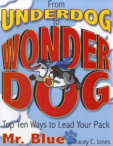 Stock image for From Underdog to Wonderdog: Top Ten Ways to Lead Your Pack for sale by Wonder Book