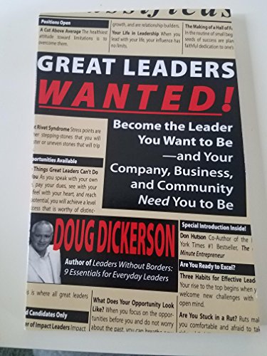 Imagen de archivo de Great Leaders Wanted!: Become the Leader You Want to Be--And Your Company, Business and Community Need You to Be a la venta por Wonder Book