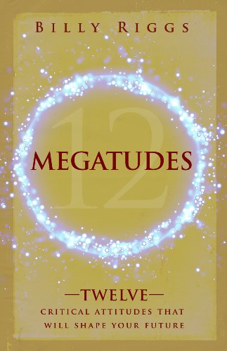 9781936354368: Megatudes: Twelve Critical Attitudes That Will Shape Your Future