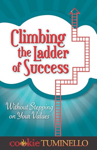 9781936354412: Climbing the Ladder of Success Without Stepping on Your Values