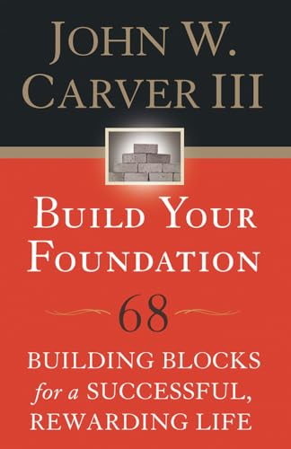 Stock image for Build Your Foundation: 68 Building Blocks for a Successful, Rewarding Life for sale by Wonder Book