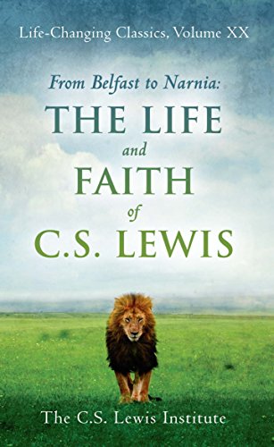 Stock image for From Belfast to Narnia: The Life and Faith of C.S. Lewis (Life-Changing Classics) for sale by GF Books, Inc.