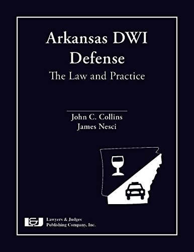 Stock image for Arkansas DWI Defense: The Law and Practice for sale by Book Deals