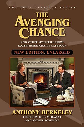 Beispielbild fr The Avenging Chance and Other Mysteries from Roger Sheringham's Casebook - New Edition, Enlarged (The Lost Classics Series) zum Verkauf von COLLINS BOOKS