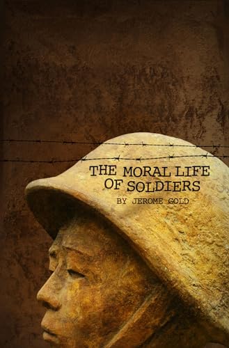 Stock image for The Moral Life of Soldiers : A Novel and Five Stories for sale by Better World Books