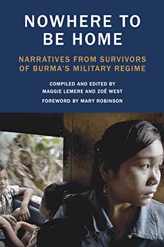 Beispielbild fr Nowhere to Be Home : Narratives from Survivors of Burma's Military Regime zum Verkauf von Better World Books