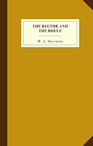9781936365234: The Rector and the Rogue: Being the True and Incredible Account of a Dastardly Hoax Against an Upright (If Rather Stuffy) Divine. It Turned New York Upside Down