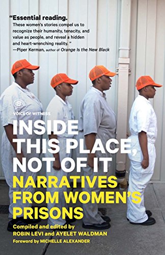 Beispielbild fr Inside This Place, Not of It: Narratives from Women's Prisons (Voice of Witness) zum Verkauf von Wonder Book