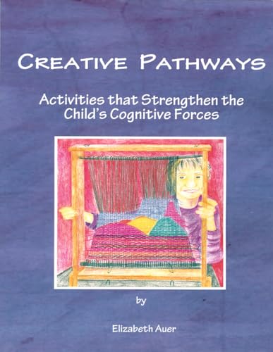 Stock image for Creative Pathways: Activities that Strengthen the Child's Cognitive Forces for sale by WorldofBooks