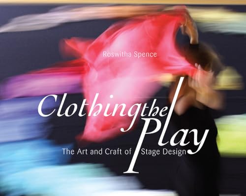 Stock image for Clothing the Play: The Art and Craft of Stage Design for sale by HPB-Red