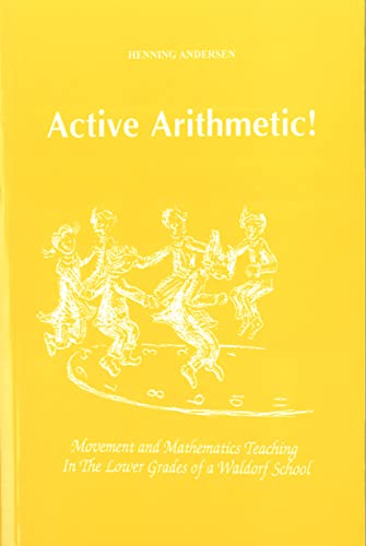 Beispielbild fr Active Arithmetic!: Movement and Mathematics Teaching in the Lower Grades of a Waldorf School zum Verkauf von WorldofBooks