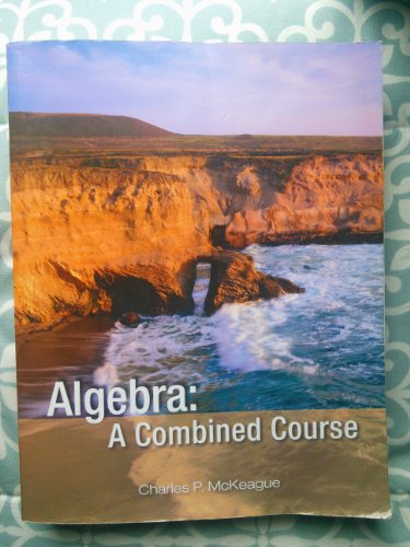 ALGEBRA:COMBINED COURSE w/ Access Code (9781936368105) by Charles P. McKeague