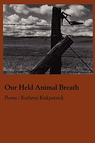 Our Held Animal Breath (9781936370917) by Kirkpatrick, Kathryn