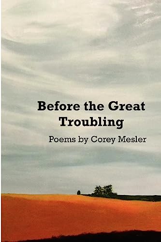 Before the Great Troubling: Poems