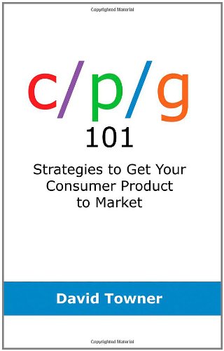 Imagen de archivo de C P G 101: Strategies to Get Your Consumer Product to Market a la venta por HPB-Ruby