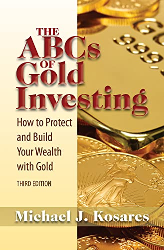 Beispielbild fr The ABCs of Gold Investing : How to Protect and Build Your Wealth with Gold zum Verkauf von Better World Books