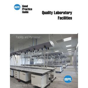 ISPE Good Practice Guide: Quality Laboratory Facilities (9781936379422) by ISPE