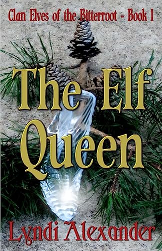 9781936381036: The Elf Queen: Clan Elves of the Bitterroot Series: Volume 1