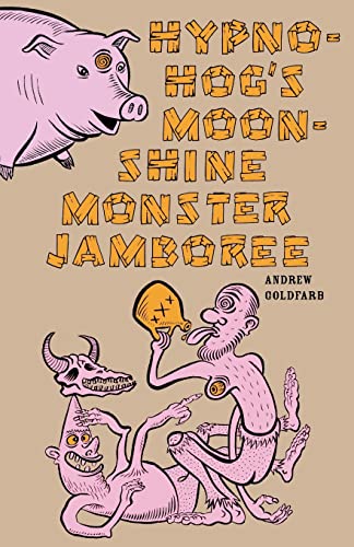 Hypno-Hog's Moonshine Monster Jamboree (9781936383986) by Goldfarb, Andrew