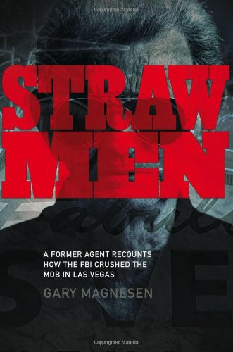 Stock image for Straw Men: A Former Agent Recounts How the FBI Crushed the Mob in Las Vegas for sale by Front Cover Books