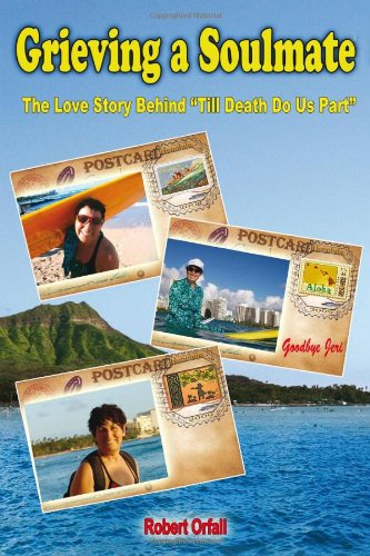 9781936400669: Grieving a Soulmate: The Love Story Behind Till Death Do Us Part