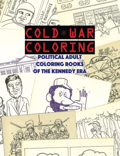 Stock image for Cold War Coloring: Political Adult Coloring Books of the Kennedy Era for sale by SecondSale