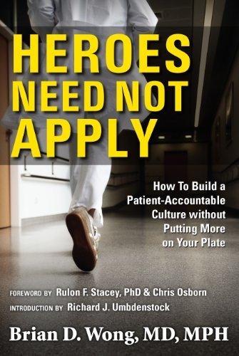 Stock image for Heroes Need Not Apply: How To Build a Patient-Accountable Culture Without Putting More on Your Plate [Paperback] for sale by Better World Books