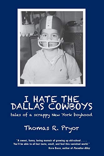 Beispielbild fr I Hate the Dallas Cowboys: Tales of a Scrappy New York Boyhood zum Verkauf von Half Price Books Inc.