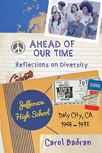 Stock image for Ahead of Our Time: Reflections on Diversity-Jefferson High School, Daly City, CA, 1968-1972: Reflections on Diversity for sale by Front Cover Books