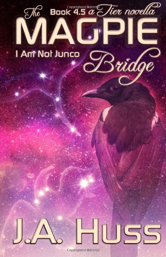 9781936413195: The Magpie Bridge - A Tier Novella: I Am Just Junco