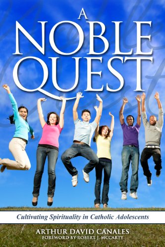 9781936417353: A Noble Quest: Cultivating Spirituality in Catholic Adolescents