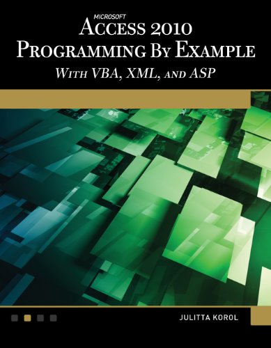 MicrosoftÂ® AccessÂ® 2010 Programming By Example: with VBA, XML, and ASP (9781936420025) by Korol, Julitta