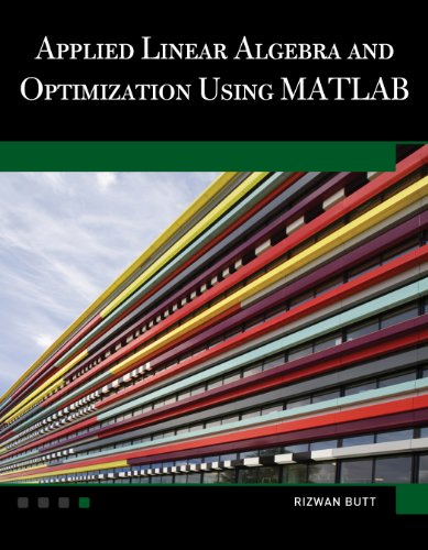 Beispielbild fr Applied Linear Algebra and Optimization Using MATLAB (Mathematics) zum Verkauf von Books From California