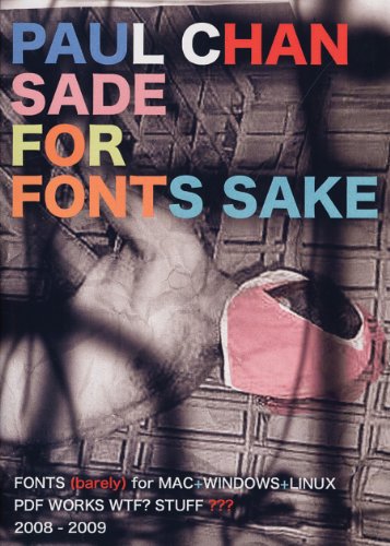 Stock image for Paul Chan: Sade for Fonts Sake: For Mac, Windows, Linux for sale by Midtown Scholar Bookstore