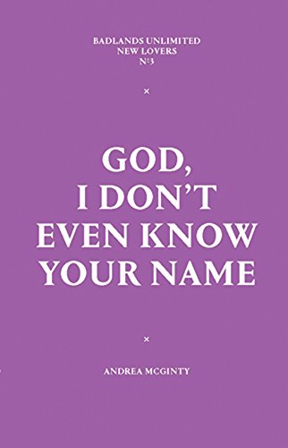 Stock image for God, I Don't Even Know Your Name (New Lovers) for sale by SecondSale