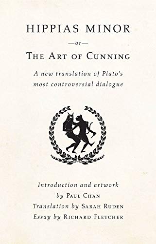 Stock image for Hippias Minor or the Art of Cunning: A New Translation of Plato's Most Controversial Dialogue (Paperback) for sale by Grand Eagle Retail