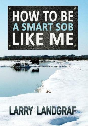 Imagen de archivo de How to Be a Smart SOB Like Me a la venta por Lucky's Textbooks