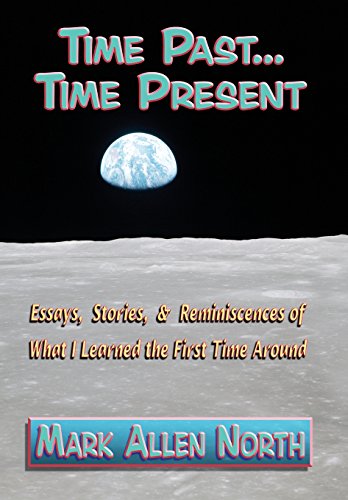 Stock image for Time Past Time Present Essays, Stories, Reminiscences of What I Learned the First Time Around for sale by PBShop.store US