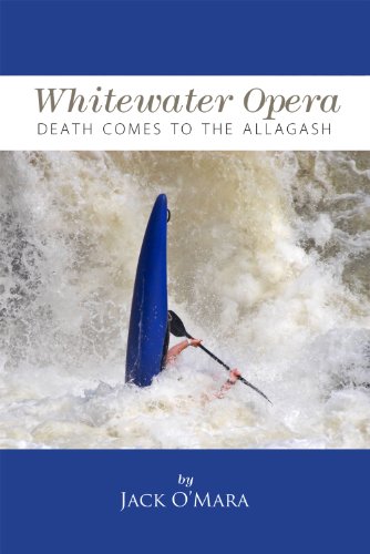 9781936447480: Whitewater Opera, Death Comes to the Allagash