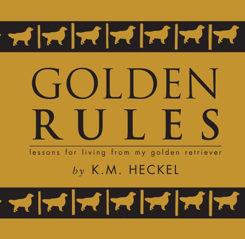 Beispielbild fr Golden Rules: lessons for living from my golden retriever zum Verkauf von More Than Words