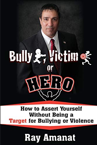 Imagen de archivo de Bully, Victim, or Hero? How to Assert Yourself without Being a Target for Bullying or Violence. a la venta por HPB-Red