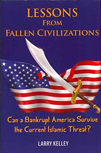 Imagen de archivo de Lessons from Fallen Civilizations: Can a Bankrupt America Survive the Current Islamic Threat? a la venta por ThriftBooks-Dallas