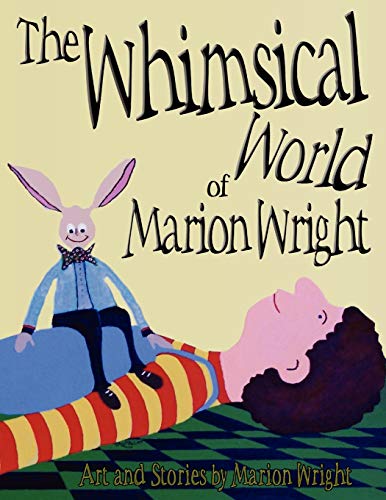 Stock image for The Whimsical World of Marion Wright: Art and Stories by Marion Wright for sale by ThriftBooks-Dallas