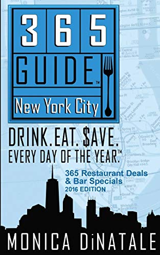 Imagen de archivo de 365 Guide New York City: Drink. Eat. Save. Every Day of the Year - A Guide to New York City Restaurants and Bars a la venta por SecondSale