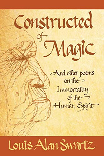 Imagen de archivo de Constructed of Magic and Other Poems on the Immortality of the Human Spirit a la venta por ThriftBooks-Dallas