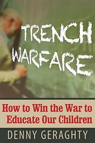 Imagen de archivo de Trench Warfare: How to Win the War to Educate Our Children a la venta por ThriftBooks-Dallas