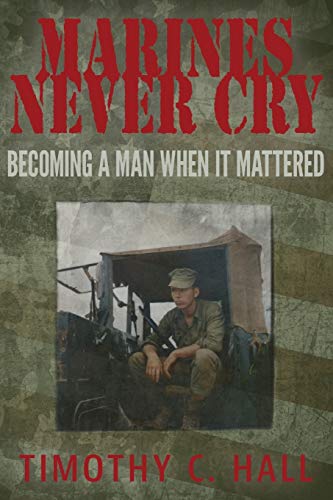 Stock image for Marines Never Cry: Becoming a Man When it Mattered for sale by ThriftBooks-Atlanta