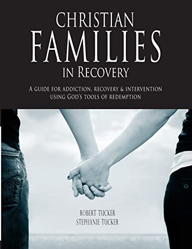 9781936451029: Christian Families in Recovery: A guide for addiction, recovery & intervention using God's tools of redemption